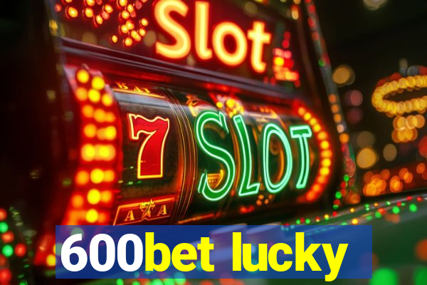 600bet lucky